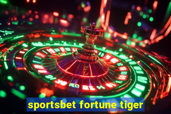 sportsbet fortune tiger